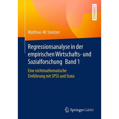 Regressionsanalyse in der empirischen Wirtschafts- und Sozialforschung Band 1, Taschenbuch von Matthias-W. Stoetzer, Springer Berlin,