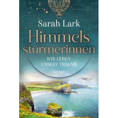 Himmelsstürmerinnen - Wir leben unsere Träume, Taschenbuch von Sarah Lark, Lübbe