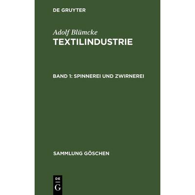 Spinnerei und Zwirnerei, Gebundene Ausgabe von Adolf Blümcke, De Gruyter, 978-3-11-100766-3