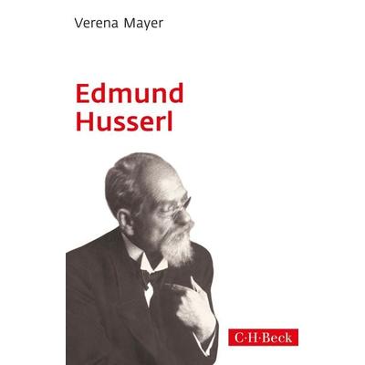 Edmund Husserl, Taschenbuch von Verena Mayer, C.H. Beck, 978-3-406-82527-9