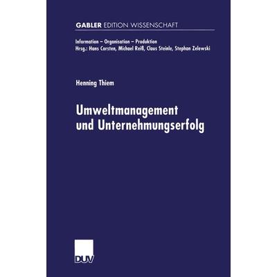 Umweltmanagement und Unternehmungserfolg, Taschenbuch von Henning Thiem, Deutscher Universitätsverlag, 978-3-8244-7177-5
