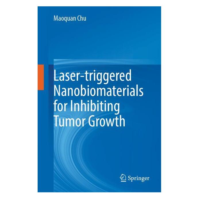 Springer Laser-triggered Nanobiomaterials for Inhibiting Tumor Growth (Englisch, Hardcover, Maoquan Chu) (71877982)