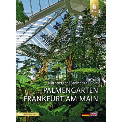 Palmengarten Frankfurt am Main, Taschenbuch von Sven Nürnberger,Hilke Steinecke,Theodor C. H. Cole, Verlag Eugen Ulmer, 978-3-8186-0690-9