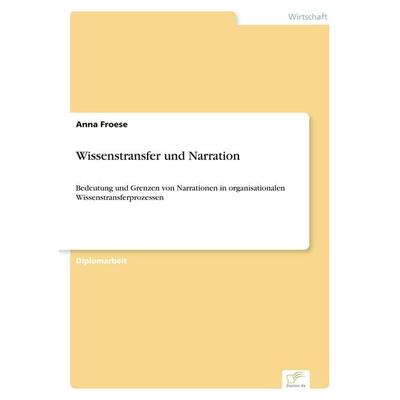 Wissenstransfer und Narration, Taschenbuch von Anna Froese, GRIN, 978-3-8386-7194-9