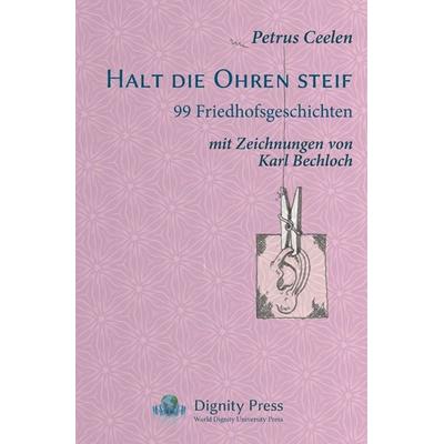Halt die Ohren steif, Taschenbuch von Petrus Ceelen, Dignity Press, 978-1-937570-47-7