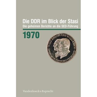 Die DDR im Blick der Stasi 1970, Gebundene Ausgabe von , Vandenhoeck + Ruprecht, 978-3-525-30213-2