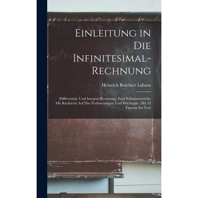 Einleitung in Die Infinitesimal-Rechnung, Gebundene Ausgabe von Heinrich Borchert Lübsen, Legare Street Press, 978-1-01-913935-6