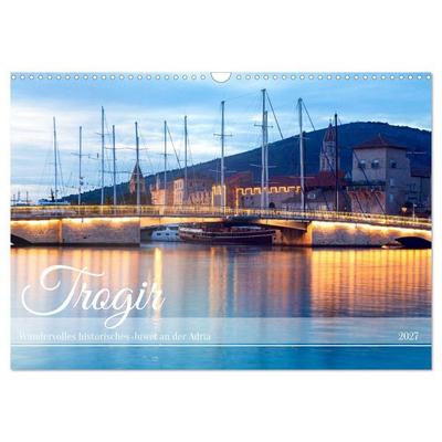 Trogir - Wundervolles historisches Juwel an der Adria (Wandkalender 2027 DIN A3 quer), CALVENDO Monatskalender