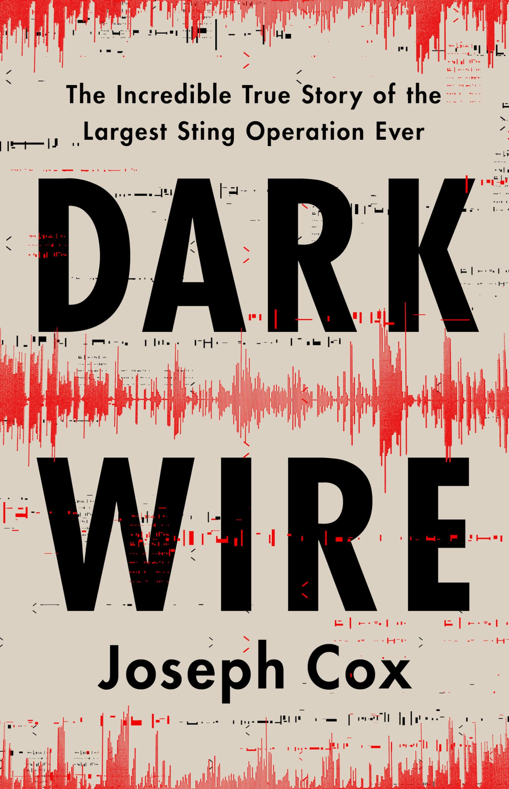 Joseph Cox - Dark Wire: The Incredible True Story of the Largest Sting Operation Ever - Preis vom 30.09.2026 22:30:23 h