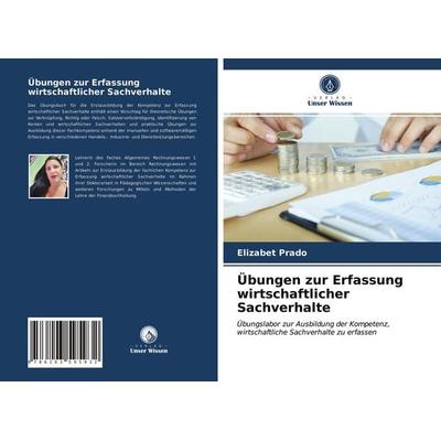 Übungen zur Erfassung wirtschaftlicher Sachverhalte, Taschenbuch von Elizabet Prado, Verlag Unser Wissen, 978-620-3-59593-2
