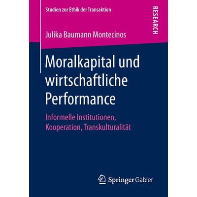 Moralkapital und wirtschaftliche Performance, Taschenbuch von Julika Baumann Montecinos, Springer Fachmedien Wiesbaden GmbH, 978-3-658-26473-4