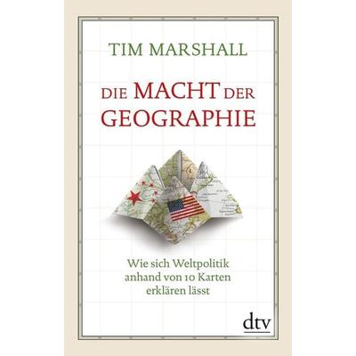 Die Macht der Geographie, Gebundene Ausgabe von Tim Marshall, dtv