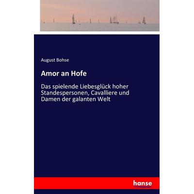 Amor an Hofe, Taschenbuch von August Bohse, Hansebooks, 978-3-7411-8032-3