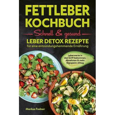 Fettleber Kochbuch: Schnell & gesund, Taschenbuch von Markus Fodner, Ambrosia Verlag, 978-3-690-33079-4