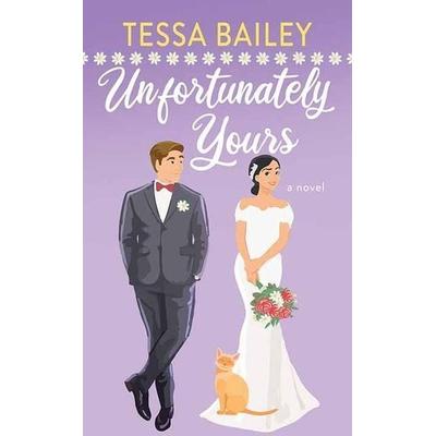 Unfortunately Yours, Gebundene Ausgabe von Tessa Bailey, Center Point, 978-1-63808-883-7