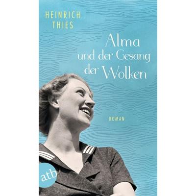 Alma und der Gesang der Wolken, Taschenbuch von Heinrich Thies, Aufbau TB, 978-3-7466-3953-6