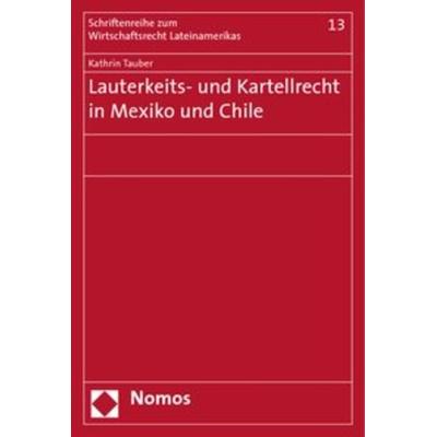 Lauterkeits- und Kartellrecht in Mexiko und Chile, Taschenbuch von Kathrin Tauber, Nomos, 978-3-8329-1938-2