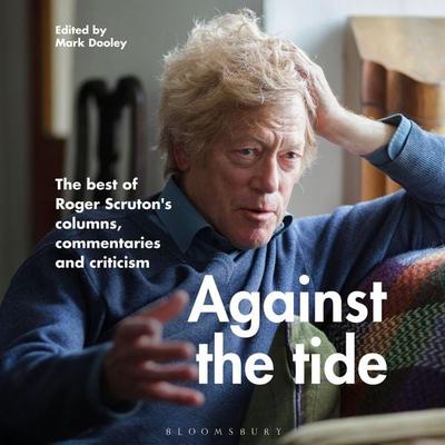 Against the Tide - Roger Scruton, Audio, 9781472992901