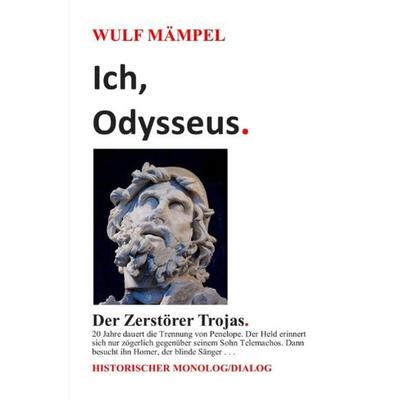 Ich, Odysseus. Der Zerstörer Trojas., Taschenbuch von Wulf Mämpel, Epubli, 978-3-7541-2098-9