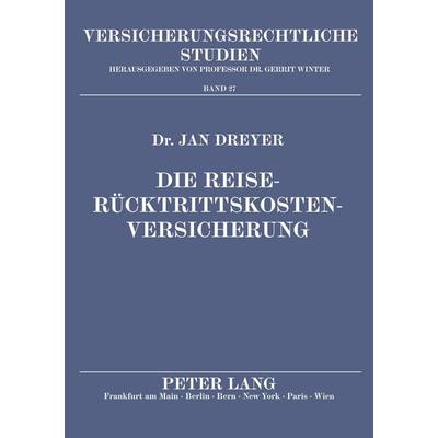 Die Reiserücktrittskostenversicherung, Taschenbuch von Jan Dreyer, Peter Lang GmbH, Internationaler Verlag der Wissenschaften, 978-3-631-45695-8