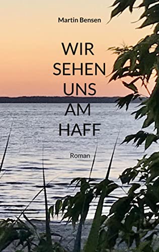 Martin Bensen - Wir sehen uns am Haff: Roman - Preis vom 09.10.2026 07:28:09 h