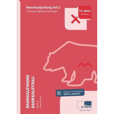 Prüfungstrainer Bankkaufmann / Bankkauffrau Band 2, Set von Simone Bittner, U-form Verlag, Hermann Ullrich GmbH & Co KG, 978-3-95532-840-5