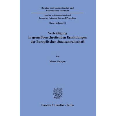 Verteidigung in grenzüberschreitenden Ermittlungen der Europäischen Staatsanwaltschaft., Taschenbuch von Merve Yolaçan, Duncker & Humblot,