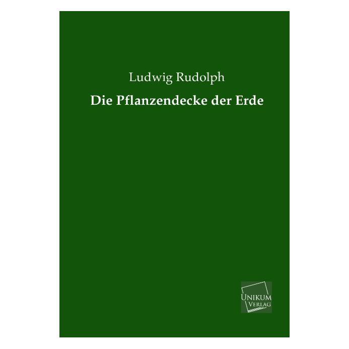 Unikum Die Pflanzendecke der Erde (Deutsch, Softcover, Ludwig Rudolph) (55498379)