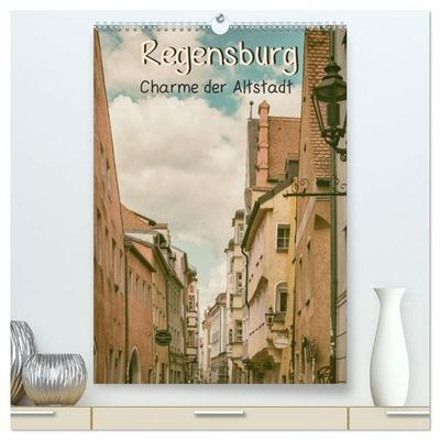 Regensburg - Charme der Altstadt (hochwertiger Premium Wandkalender 2026 DIN A2 hoch), Kunstdruck in Hochglanz
