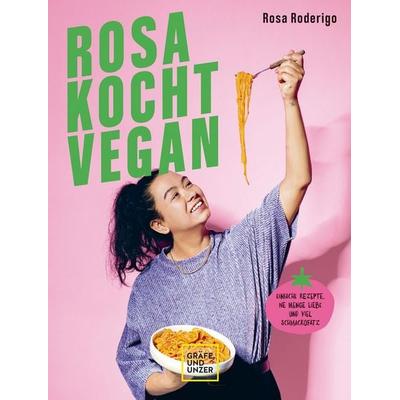 Rosa kocht vegan, Gebundene Ausgabe von Rosa Roderigo, Gräfe und Unzer Autorenverlag, 978-3-8338-8402-3