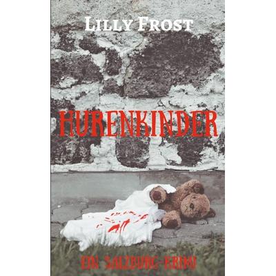 Hurenkinder, Taschenbuch von Lilly Frost, BoD – Books on Demand, 978-3-7504-6849-8