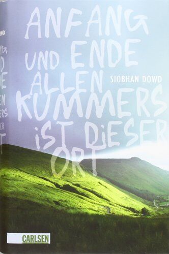 Siobhan Dowd - Anfang und Ende allen Kummers ist dieser Ort - Preis vom 14.10.2026 23:07:16 h