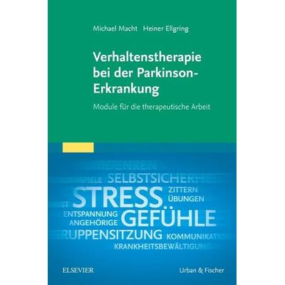 Verhaltenstherapie bei der Parkinson-Erkrankung, Taschenbuch von Michael Macht,Heiner Ellgring, Urban & Fischer in Elsevier, 978-3-437-23831-4