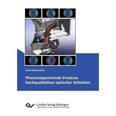 Phasenseparierende Prozesse hochqualitativer optischer Schichten, Taschenbuch von Sina Malobabic, Cuvillier Verlag, 978-3-7369-9270-2