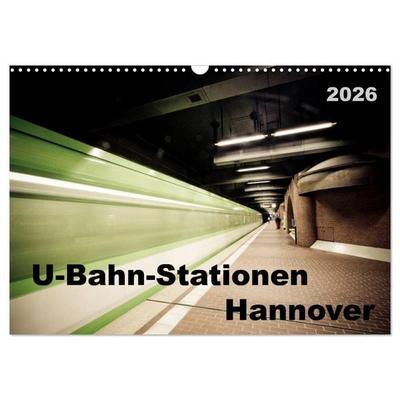 U-Bahn-Stationen Hannover (Wandkalender 2026 DIN A3 quer), CALVENDO Monatskalender