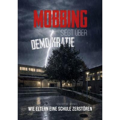 Mobbing siegt über Demokratie, Taschenbuch von Fabienne Schenkel, BoD – Books on Demand, 978-3-695-13605-6
