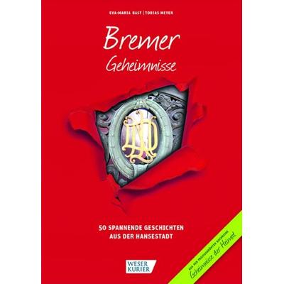 Bremer Geheimnisse, Gebundene Ausgabe von Eva-Maria Bast,Tobias Meyer, Bast Medien GmbH, 978-3-946581-08-6