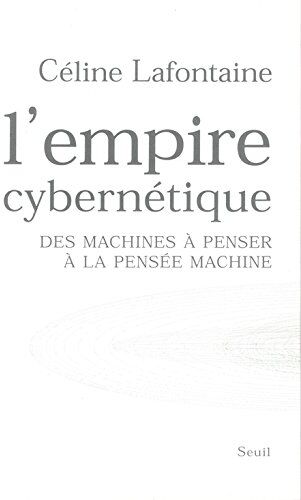 Céline Lafontaine - L'empire cybernétique : des machines à penser à la pensée machine - Preis vom 15.10.2026 23:06:25 h