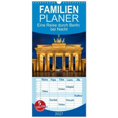 Familienplaner 2027 - Eine Reise durch Berlin bei Nacht mit 5 Spalten (Wandkalender, 21 x 45 cm) CALVENDO