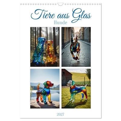 Tiere aus Glas - Hunde (Wandkalender 2027 DIN A3 hoch), CALVENDO Monatskalender