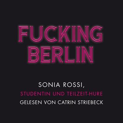 Fucking Berlin - Sonia Rossi, Audio, 9783844903652