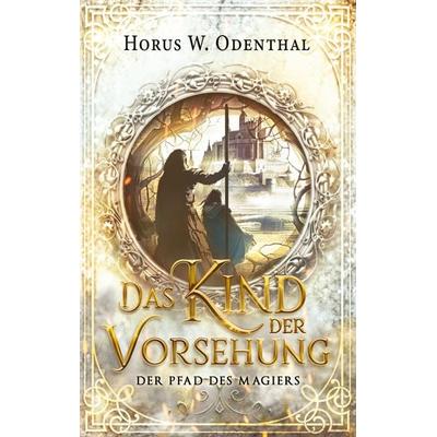 Das Kind der Vorsehung, Taschenbuch von Horus W. Odenthal, BoD – Books on Demand, 978-3-7534-4218-1
