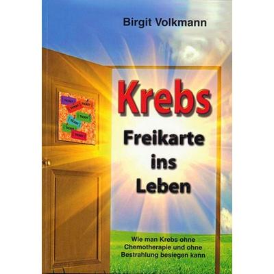 Krebs - Freikarte ins Leben, Taschenbuch von Birgit Volkmann, Sensei, 978-3-932576-78-2