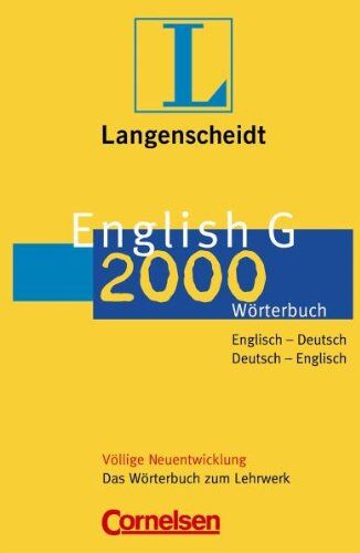 Langenscheidt-Redaktion und Cornelsen-Redaktion Englisch - English G 2000 Wörterbuch: Das Wörterbuch zum Lehrwerk, Englisch-Deutsch/Deutsch-Englisch: Englisch - Deutsch / Deutsch - Englisch. Das Wörterbuch zum Lehrwerk. Rund 55.000 Stichwörter und Wendung