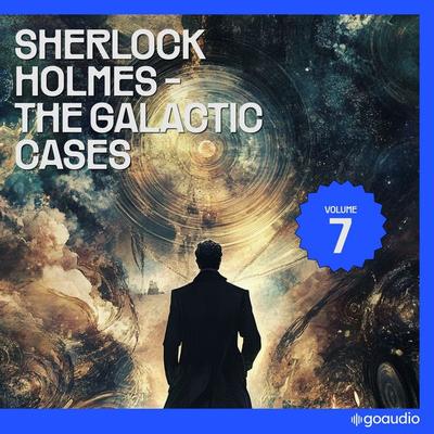 The Galactic Cases of Sherlock Holmes (Volume 7) - Arthur Conan Doyle,S. Pomej, Audio, 9783711961662