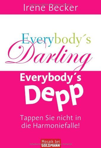 IRENE BECKER - Everybody's Darling, Everbody's Depp: Tappen Sie nicht in die Harmoniefalle! - Preis vom 19.10.2026 19:33:35 h