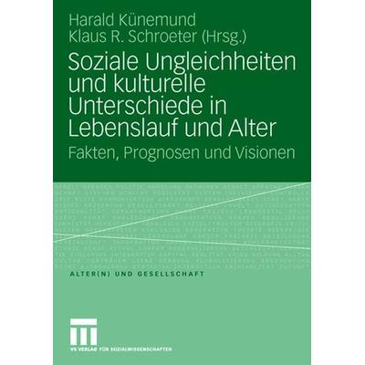 Soziale Ungleichheiten und kulturelle Unterschiede in Lebenslauf und Alter, Taschenbuch von Harald Künemund,Klaus R. Schroeter, VS Verlag für