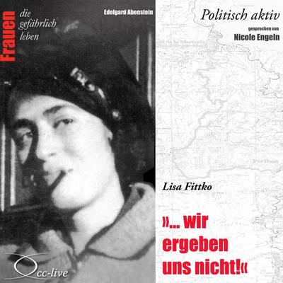 Wir ergeben uns nicht - Lisa Fittko - Edelgard Abenstein, Audio, 9783942416771