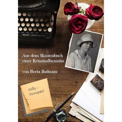 Aus dem Skizzenbuch einer Kriminalbeamtin, Taschenbuch von Berta Rathsam, BoD – Books on Demand, 978-3-7460-6528-1
