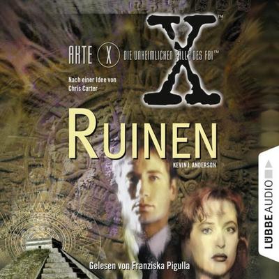 Akte X - Die unheimlichen Fälle des FBI: Ruinen - Kevin J. Anderson, Audio, 9783838727103